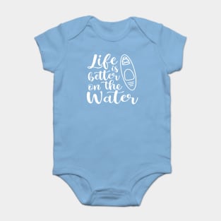 Life Is Better on The Water Kayaking Baby Bodysuit